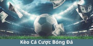 kèo cá cược bóng đá